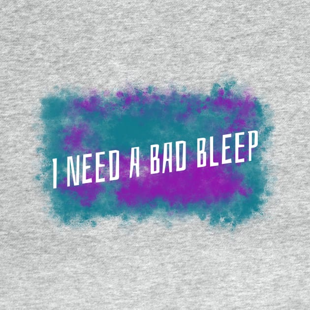 I Need A Bad Bleep Purple & Green Design by Bazzar Designs